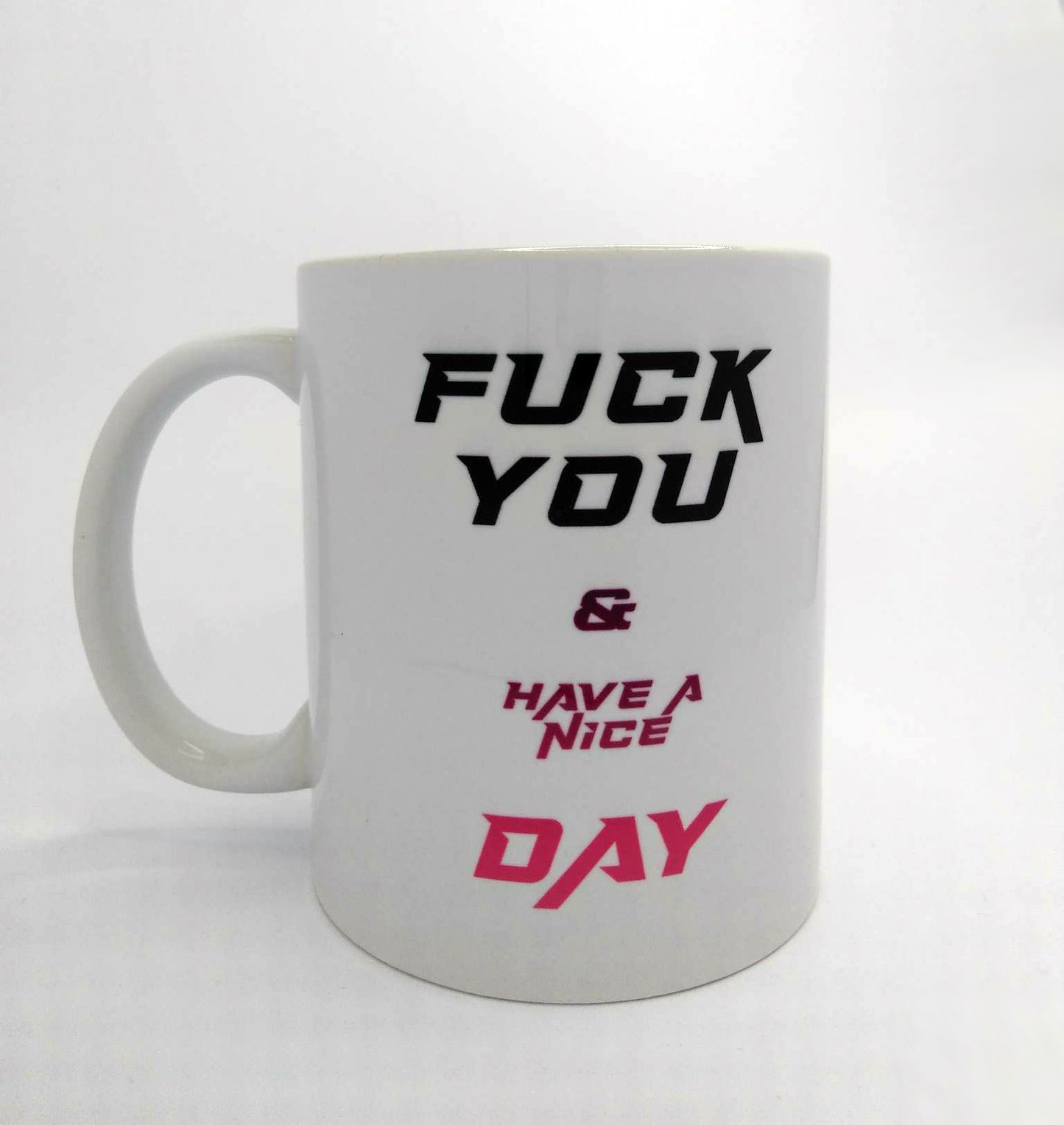 MUG Fucking System - Fuck You and Have a nice day